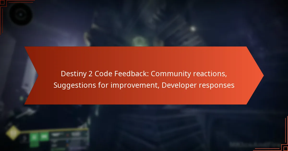 Destiny 2 Code Feedback: Community reactions, Suggestions for improvement, Developer responses