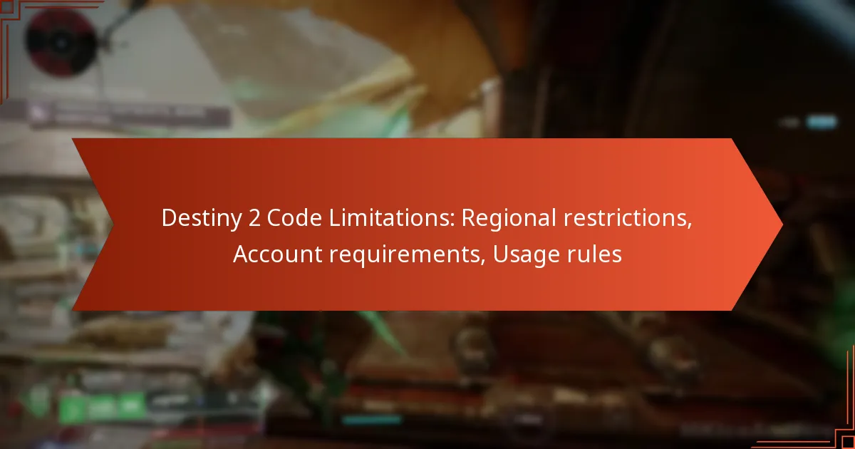 Destiny 2 Code Limitations: Regional restrictions, Account requirements, Usage rules