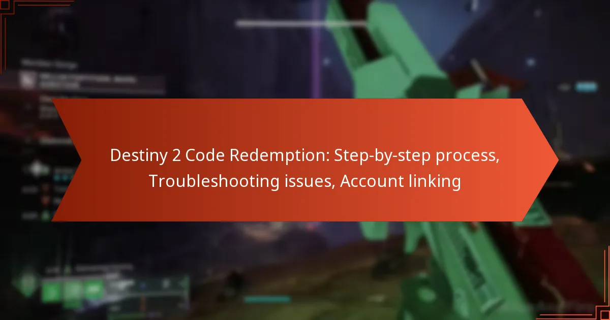 Destiny 2 Code Redemption: Step-by-step process, Troubleshooting issues, Account linking