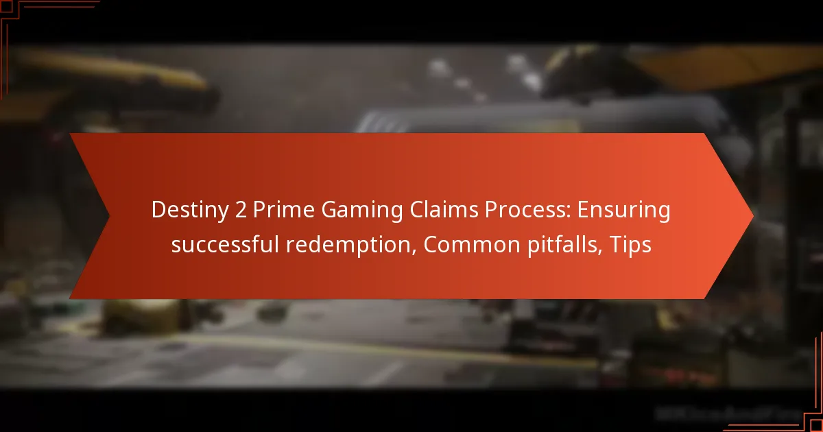 Destiny 2 Prime Gaming Claims Process: Ensuring successful redemption, Common pitfalls, Tips