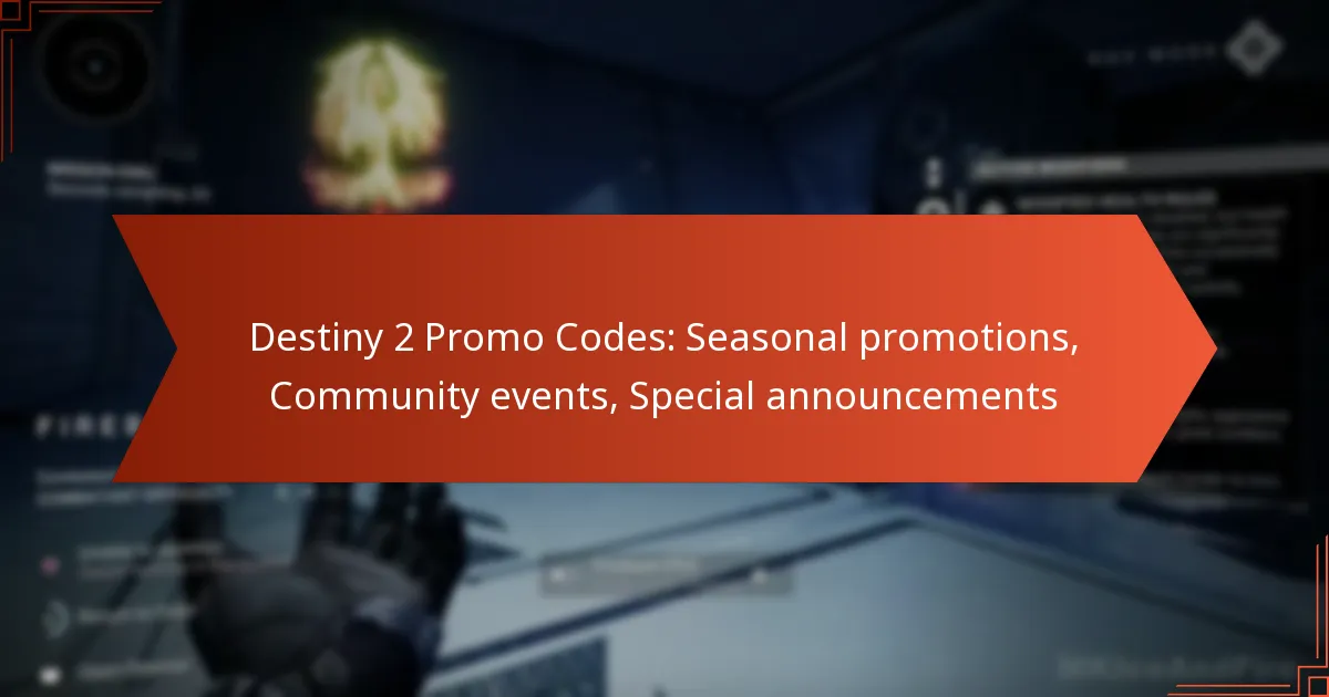 Destiny 2 Promo Codes: Seasonal promotions, Community events, Special announcements