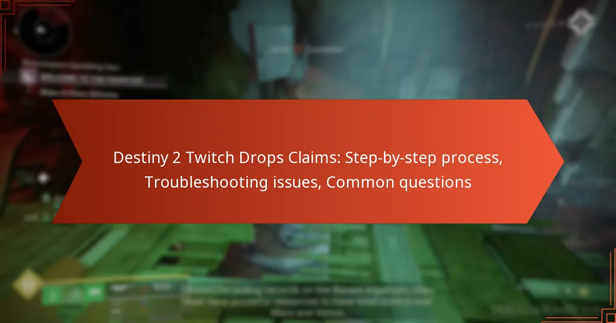 Destiny 2 Twitch Drops Claims: Step-by-step process, Troubleshooting issues, Common questions