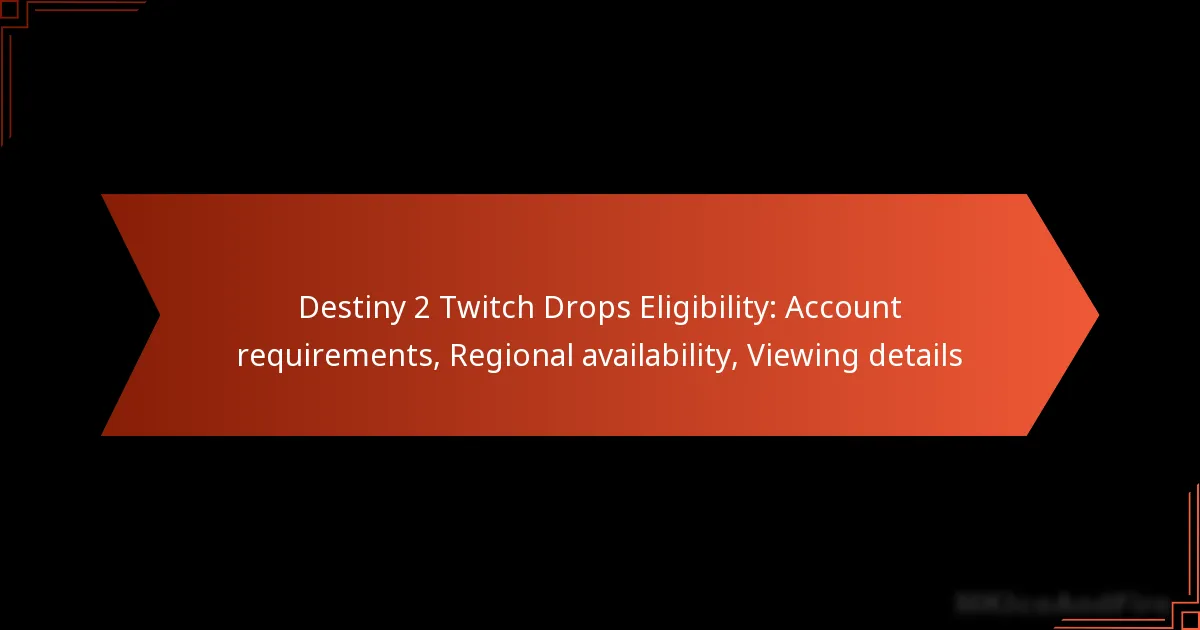 Destiny 2 Twitch Drops Eligibility: Account requirements, Regional availability, Viewing details