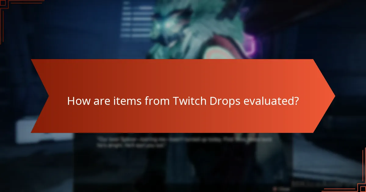 How are items from Twitch Drops evaluated?