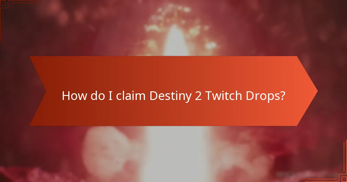 How do I claim Destiny 2 Twitch Drops?
