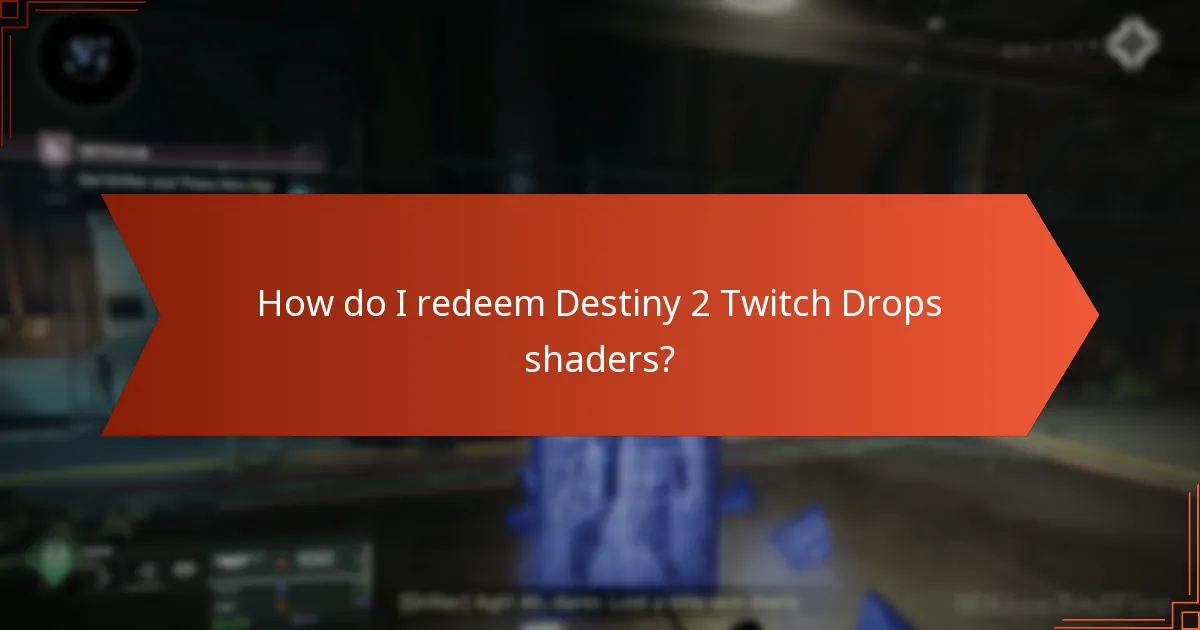 How do I redeem Destiny 2 Twitch Drops shaders?