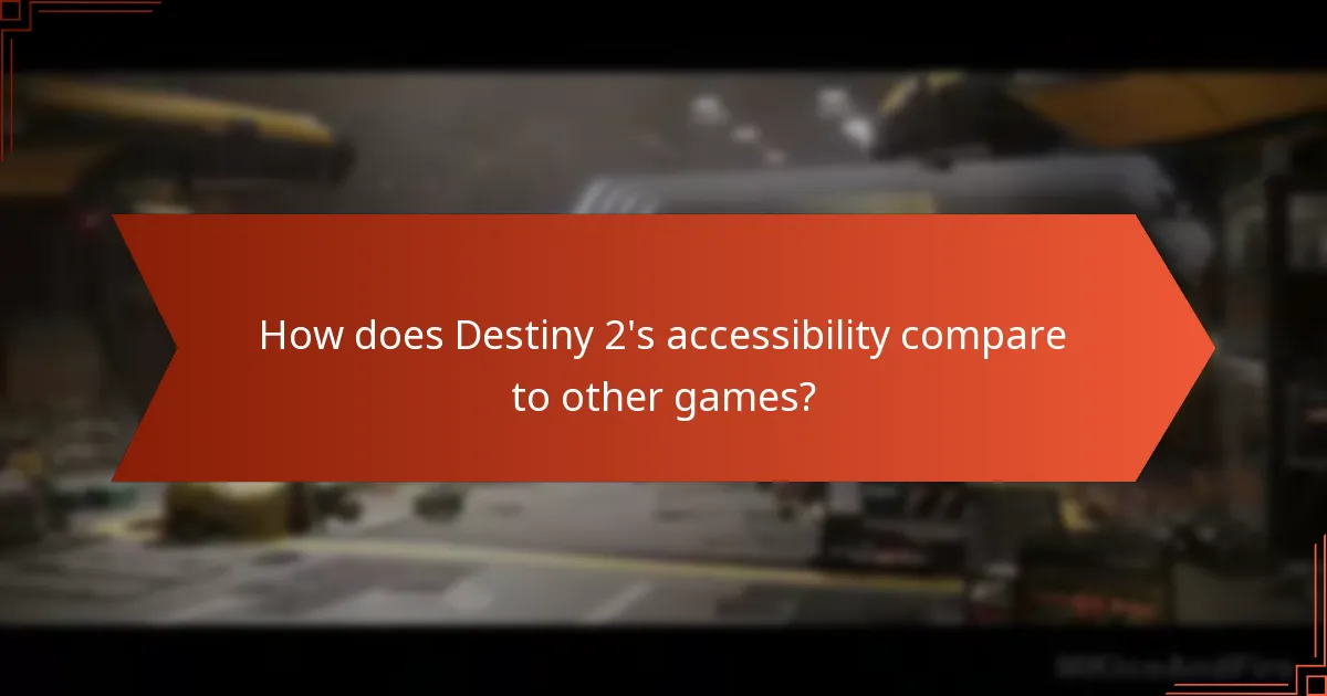 How does Destiny 2's accessibility compare to other games?