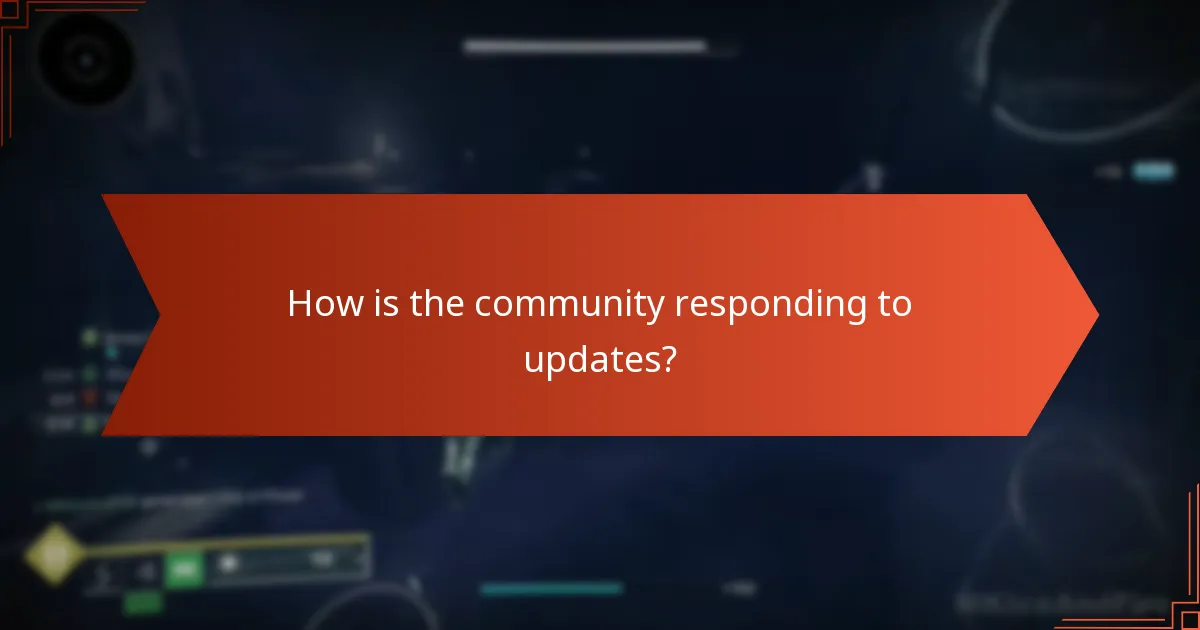 How is the community responding to updates?