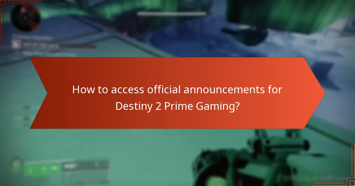 How to access official announcements for Destiny 2 Prime Gaming?