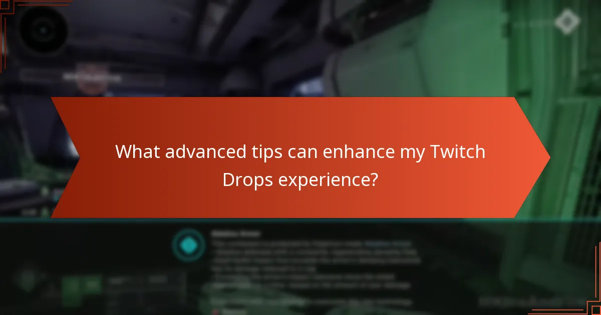 What advanced tips can enhance my Twitch Drops experience?