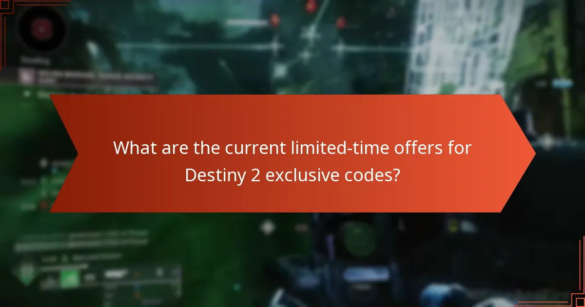 What are the current limited-time offers for Destiny 2 exclusive codes?