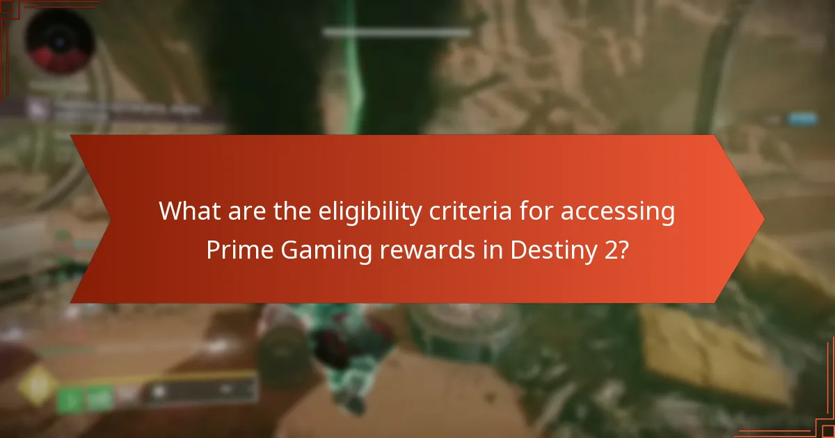 What are the eligibility criteria for accessing Prime Gaming rewards in Destiny 2?
