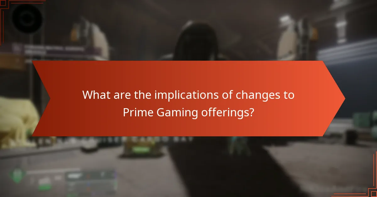 What are the implications of changes to Prime Gaming offerings?