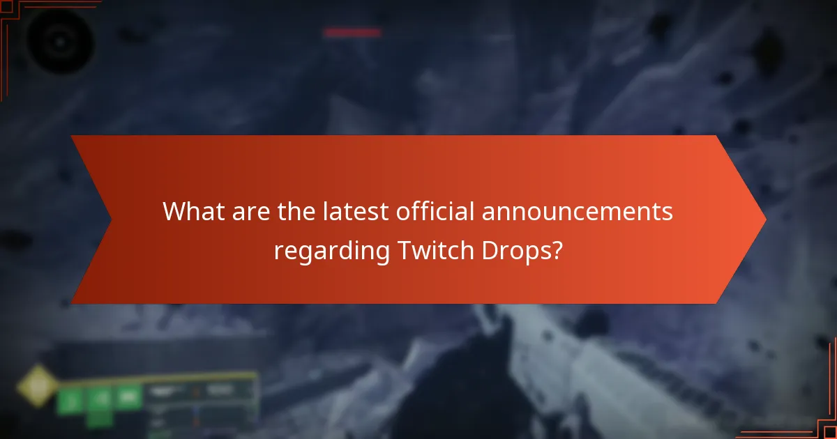 What are the latest official announcements regarding Twitch Drops?