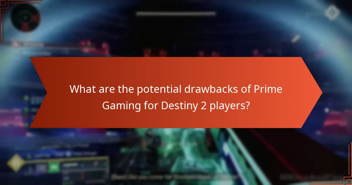 What are the potential drawbacks of Prime Gaming for Destiny 2 players?