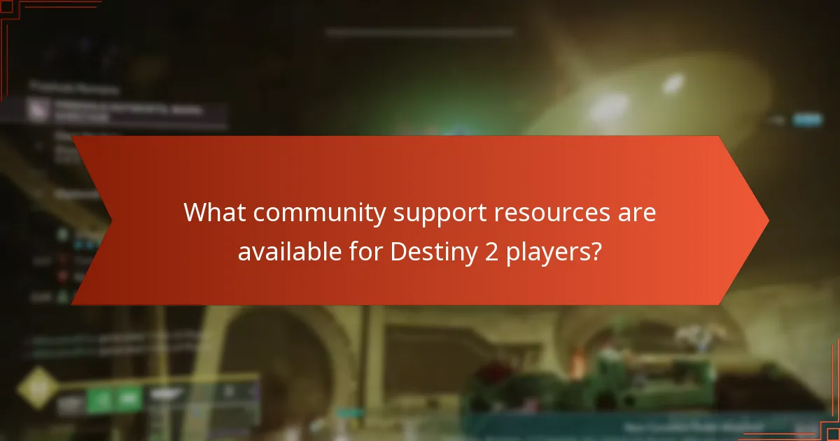 What community support resources are available for Destiny 2 players?
