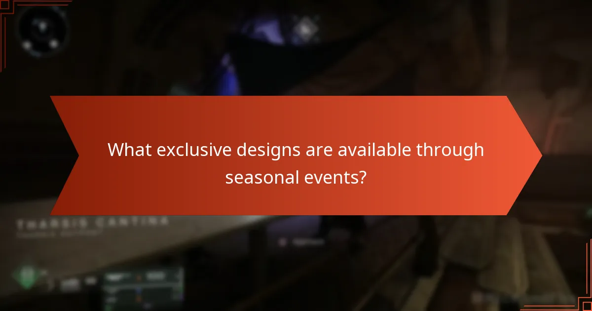 What exclusive designs are available through seasonal events?