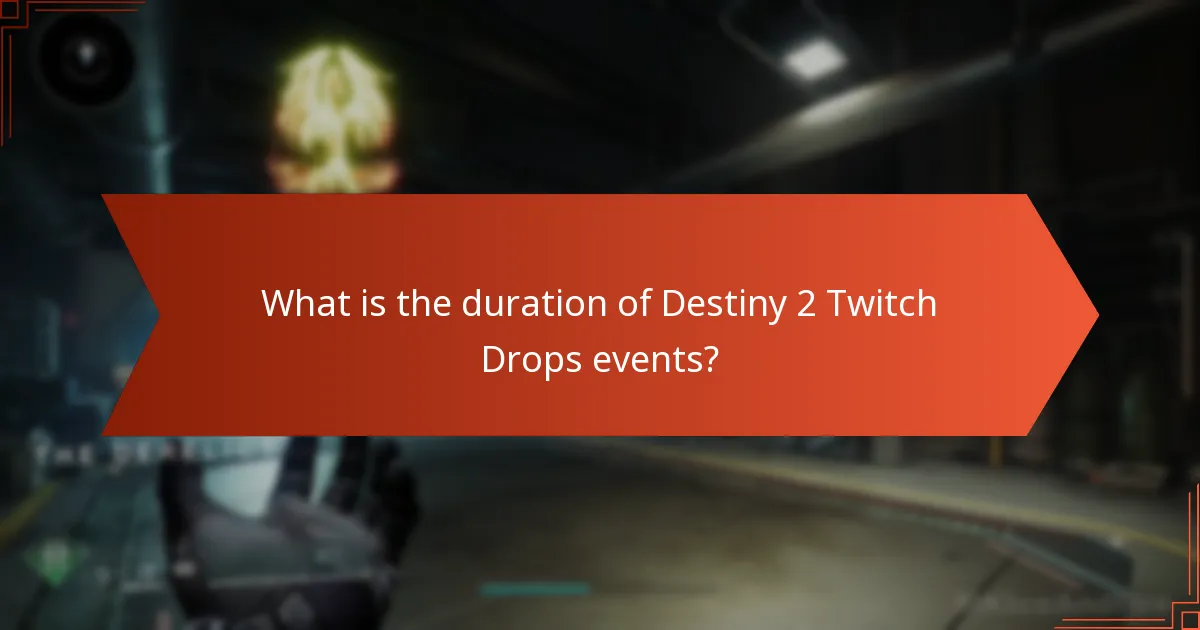 What is the duration of Destiny 2 Twitch Drops events?