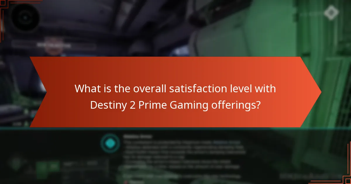 What is the overall satisfaction level with Destiny 2 Prime Gaming offerings?