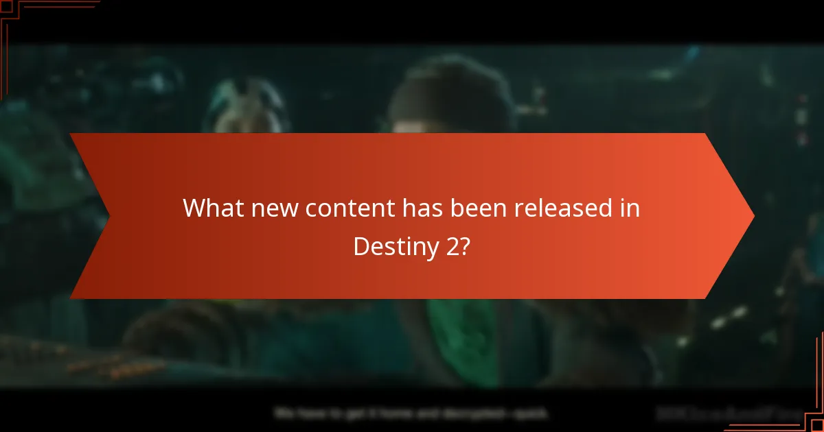 What new content has been released in Destiny 2?
