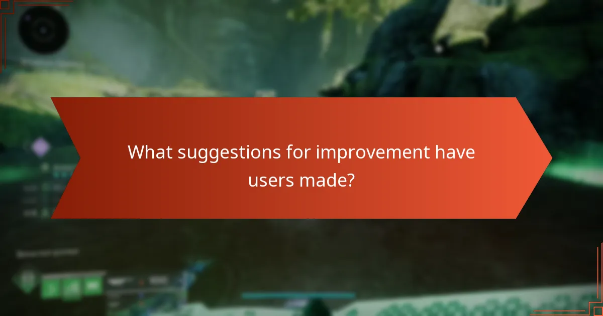 What suggestions for improvement have users made?