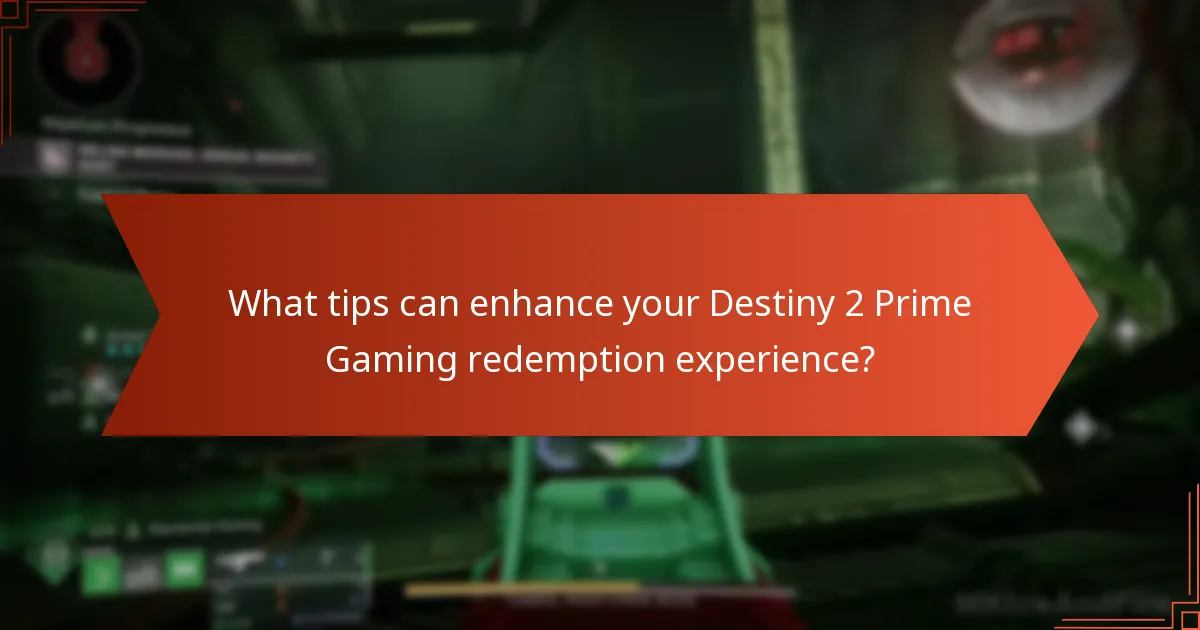 What tips can enhance your Destiny 2 Prime Gaming redemption experience?