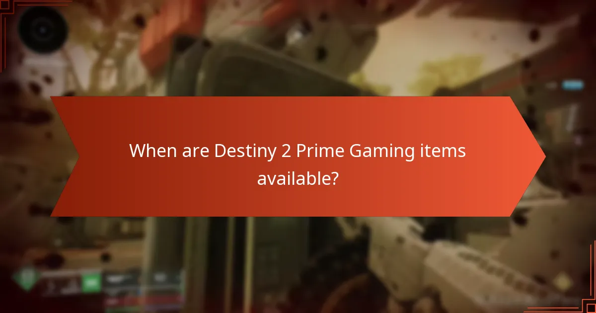 When are Destiny 2 Prime Gaming items available?