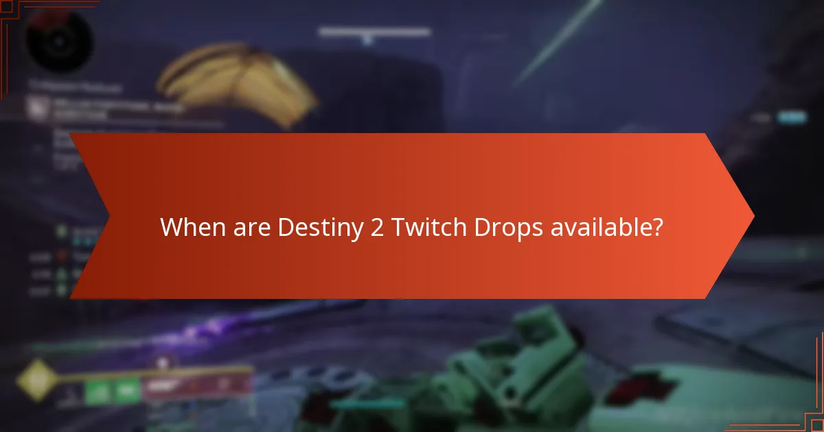 When are Destiny 2 Twitch Drops available?
