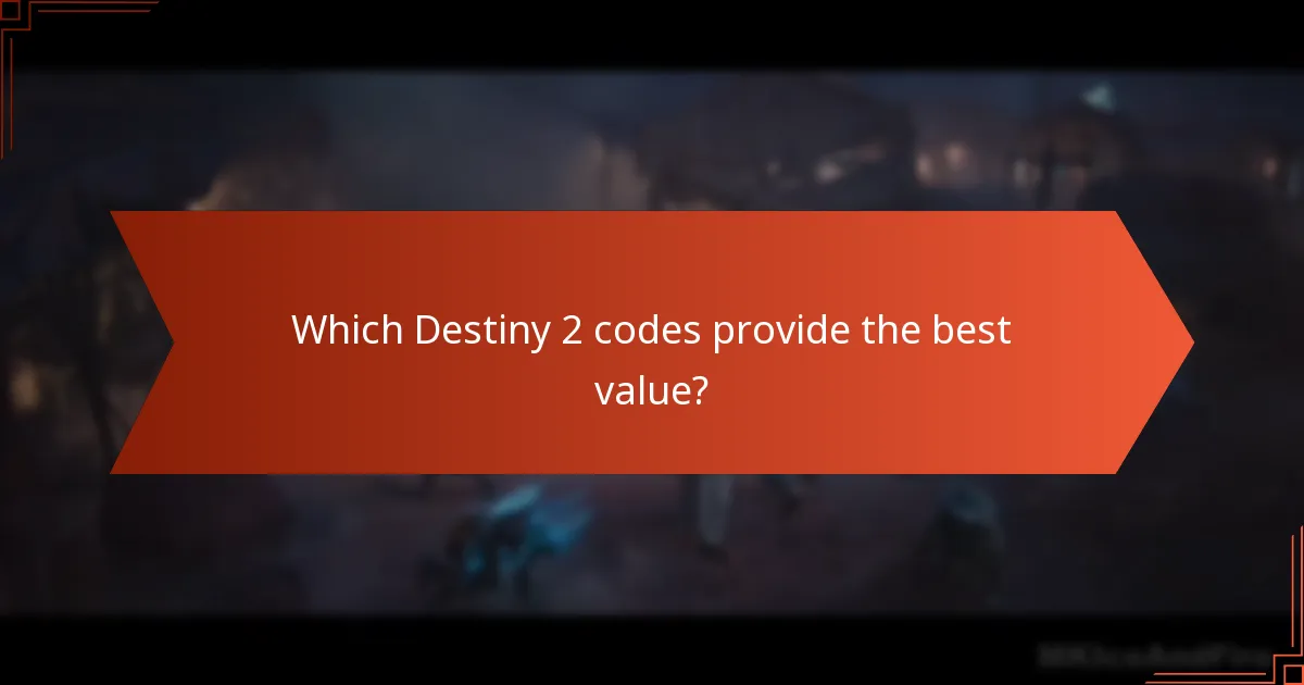 Which Destiny 2 codes provide the best value?