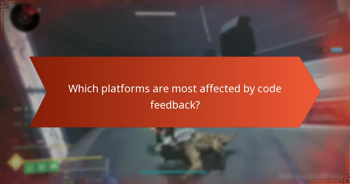 Which platforms are most affected by code feedback?