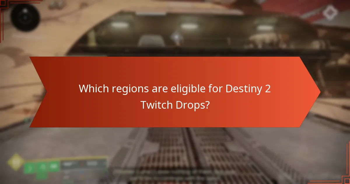 Which regions are eligible for Destiny 2 Twitch Drops?