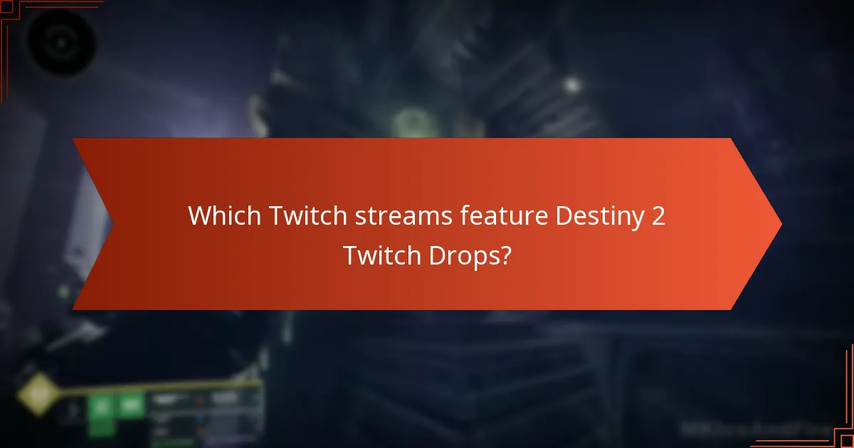 Which Twitch streams feature Destiny 2 Twitch Drops?